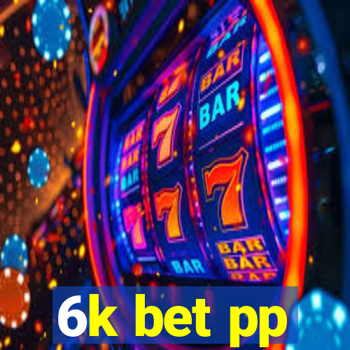 6k bet pp